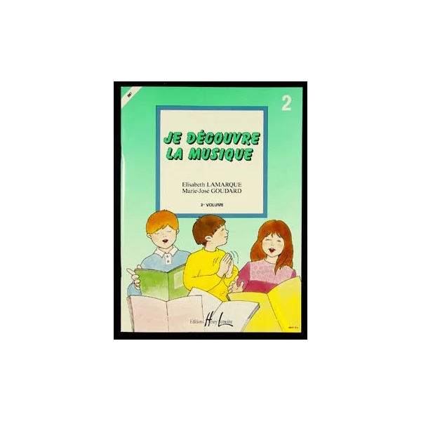 Lamarque E./goudard M.j. JE Decouvre la Musique Vol 2